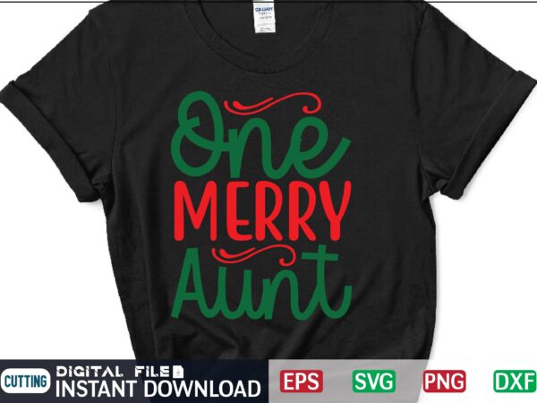 One merry aunt funny christmas eps svg png dxf digital download graphic t-shirt design
