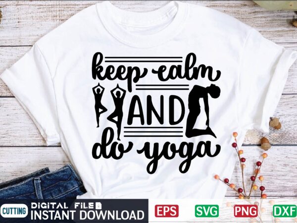 Keep calm and do yoga svg t shirt design template