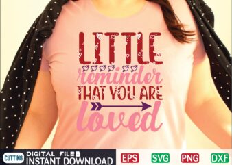 LITTLE REMINDER THAT YOU ARE LOVED t shirt designs for sale