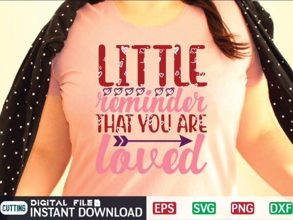 Little reminder that you are loved t shirt designs for sale
