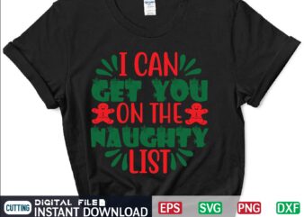 I Can Get You on the Naughty List svg, christmas svg, tree christmas svg, snow christmas svg, snow svg t shirt vector file