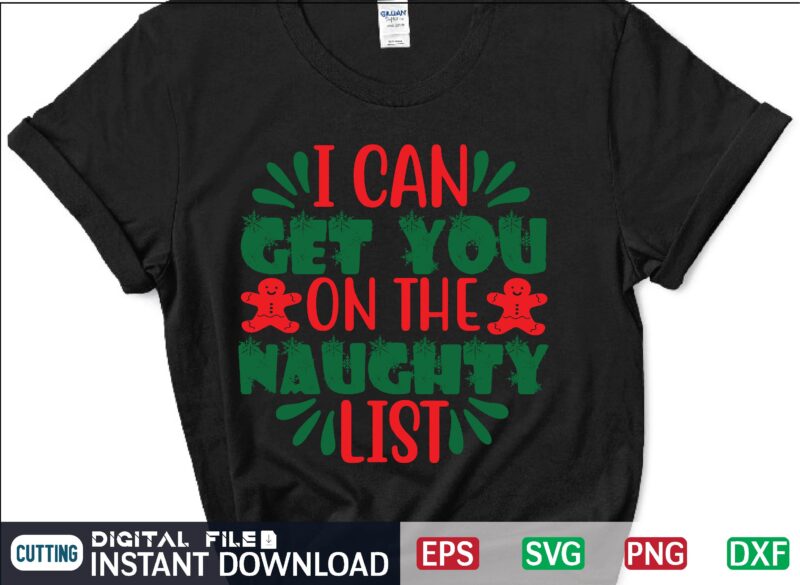 I Can Get You on the Naughty List svg, christmas svg, tree christmas svg, snow christmas svg, snow svg t shirt vector file