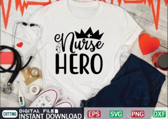 nurse hero nurse t shirt designs bundle in ai png svg cutting printable files, nursing svg bundle, nurse svg bundle, nurse svg files for cricut, nursing cutting files