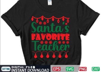 Santa’s Favorite Teacher christmas eps svg png dxf digital download graphic t-shirt design