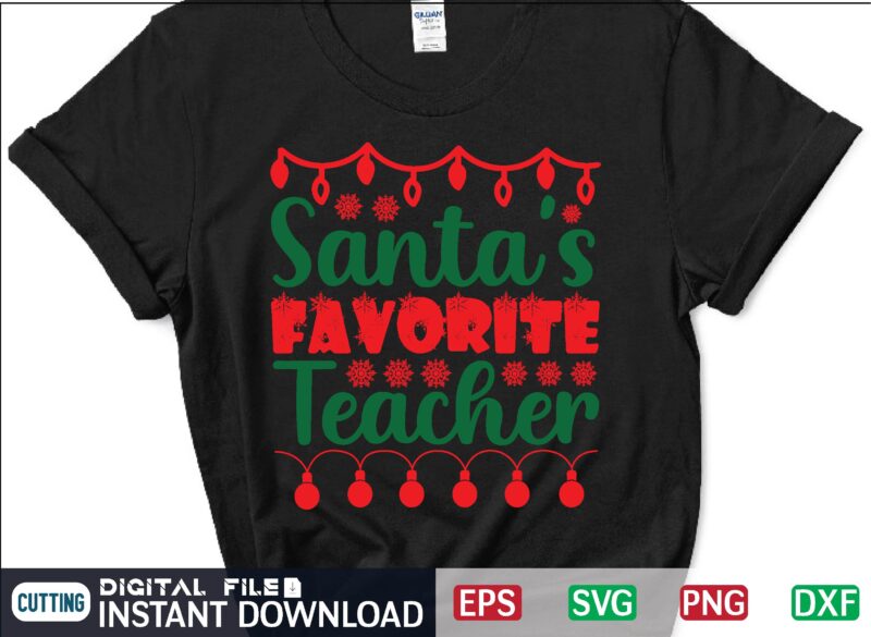 Santa’s Favorite Teacher christmas eps svg png dxf digital download graphic t-shirt design