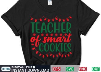 Teacher OF SMART Cookies Christmas svg t shirt design template