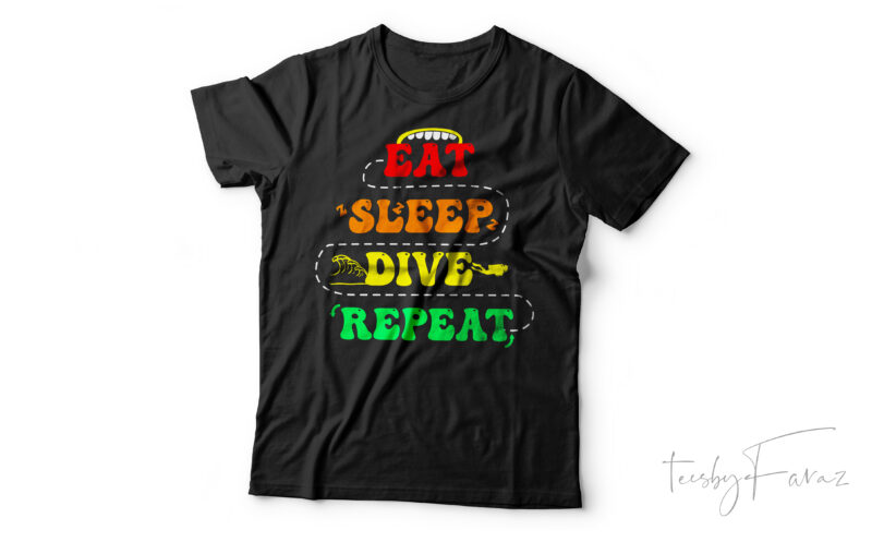 Eat Sleep Dive Repeat | Cool T shirt Art for sale