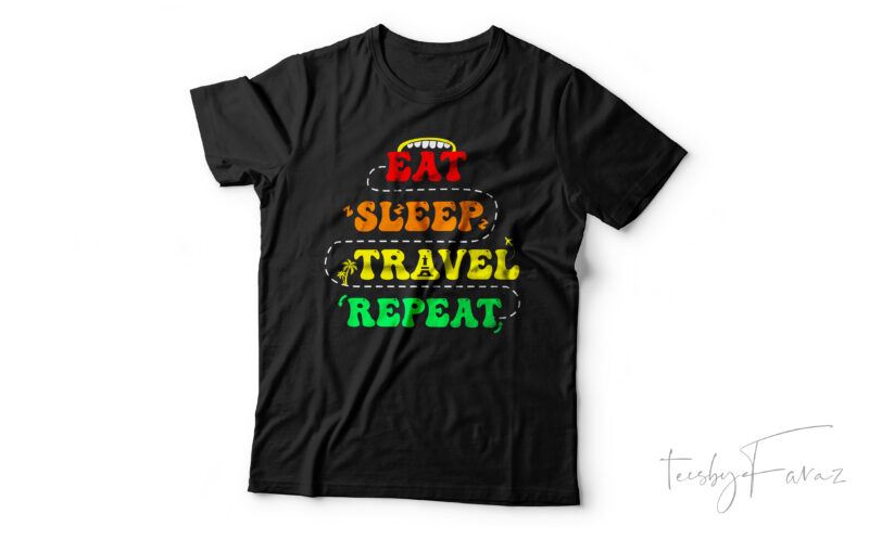Eat Sleep travel Repeat | Cool T shirt design for sale