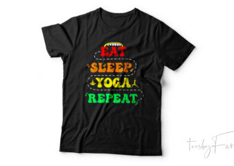 Eat Sleep Yoga Repeat | Cool T shirt Art for sale