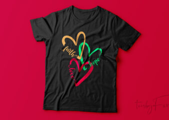 Faith Hope Love | Print Ready t shirt art design with editable files