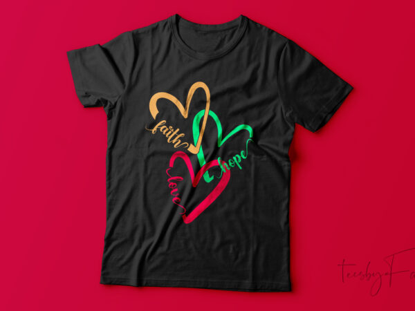 Faith hope love | print ready t shirt art design with editable files