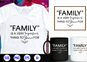 family quotes svg, family t shirt designs, family t shirt design, mug designs, family design, inspirational, quotes, motivational