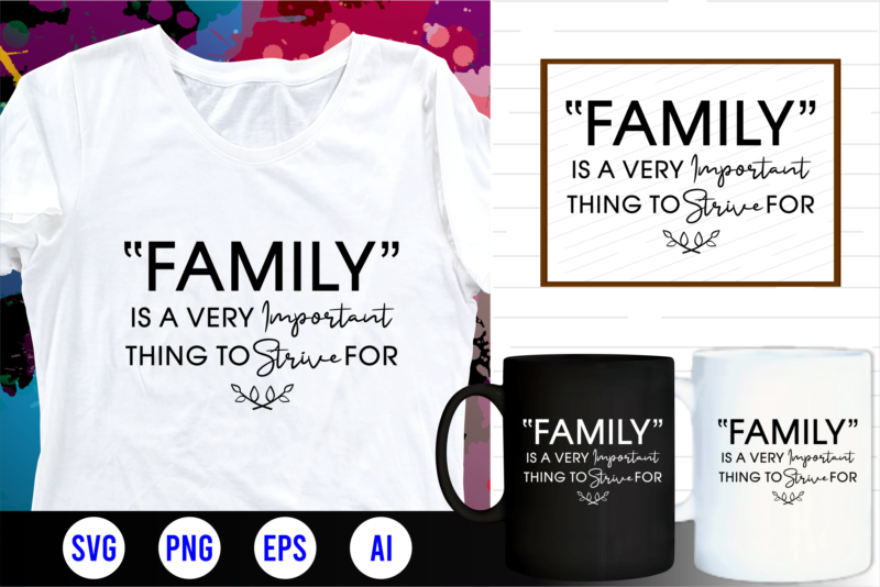 family quotes svg, family t shirt designs, family t shirt design, mug designs, family design, inspirational, quotes, motivational