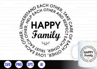 happy family quotes svg, family t shirt designs, family t shirt design, mug designs, family design, inspirational, quotes, motivational