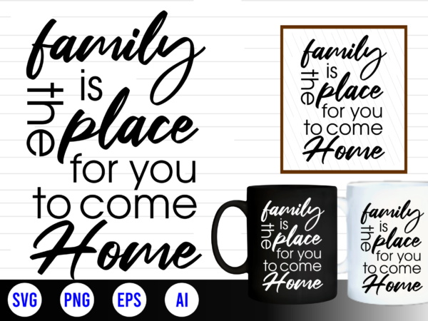 Family quotes svg, family t shirt designs, family t shirt design, mug designs, family design, inspirational, quotes, motivational