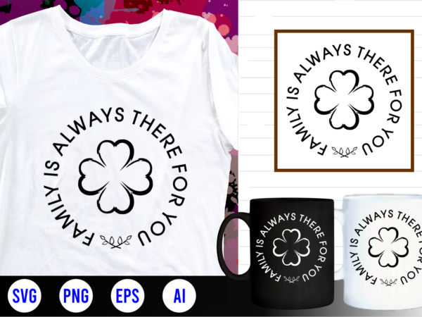 Family quotes svg, family t shirt designs, family t shirt design, mug designs, family design, inspirational, quotes, motivational