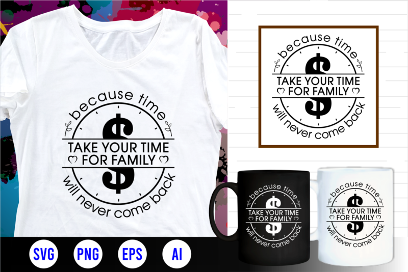 family quotes svg, family t shirt designs, family t shirt design, mug designs, family design, inspirational, quotes, motivational