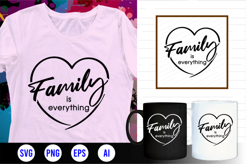 family quotes svg, family t shirt designs, family t shirt design, mug designs, family design, inspirational, quotes, motivational