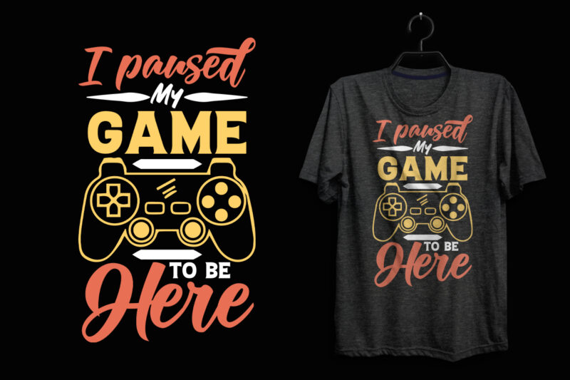 Gaming t shirt, Gaming t shirt design bundle, Gaming typography lettering design, Gaming shirt, Gaming shirts, Gaming t shirt, Gaming t shirts, I paused my game to be here t