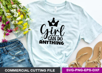 Girl can do anything SVG t shirt design template