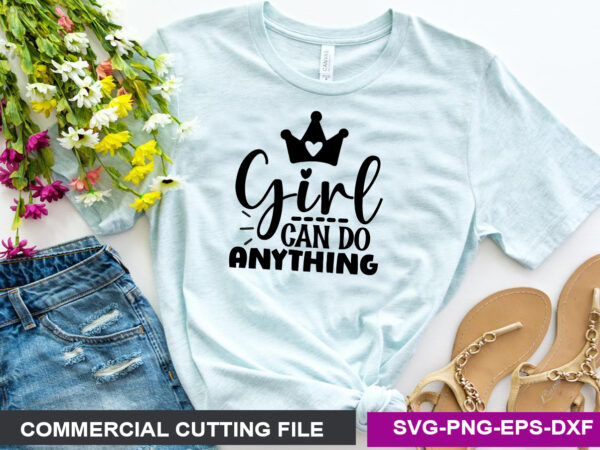 Girl can do anything svg t shirt design template