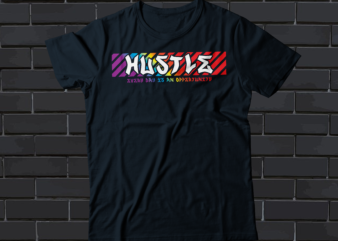 Hustle t-shirt design , trendy hustle t-shirt design, streetwear style t-shirt design