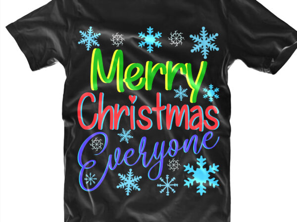 Merry christmas everyone t shirt designs, merry christmas everyone svg, merry christmas everyone vector, merry christmas svg, merry christmas vector, merry christmas logo, christmas svg, christmas vector, christmas quotes, funny