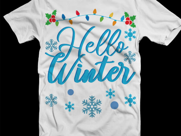 Hello winter t shirt template vector, hello winter svg, merry christmas t shirt designs, merry christmas svg, merry christmas vector, merry christmas logo, christmas svg, christmas vector, christmas quotes, funny