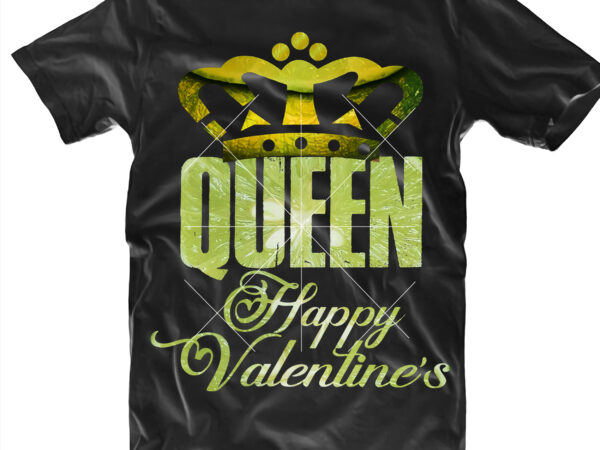 Queen valentines tshirt designs, queen png, valentines png, queen vector, happy valentine’s day tshirt designs, valentine’s day, valentines, valentine’s day png, valentines vector, valentine’s quotes, truck valentine’s vector, funny valentines,