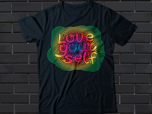 Love yourself t-shirt design, self-love t-shirt design vector art design