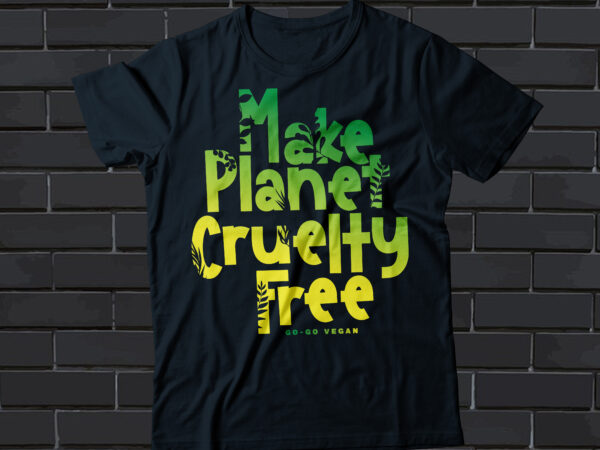 Make planet cruelty free t-shirt design, vegan t-shirt design
