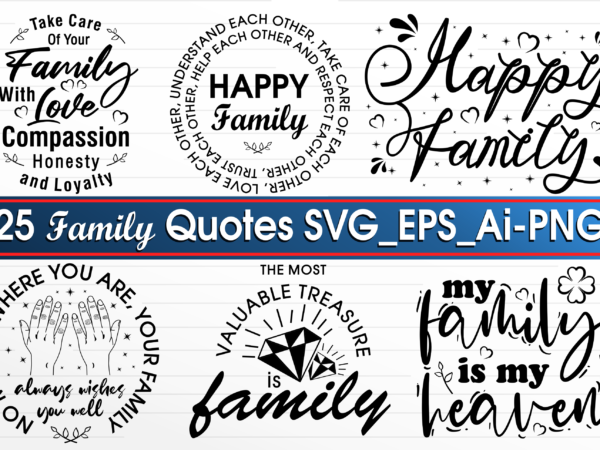 Family quotes svg bundle, family bundle, family t shirt design bundle, family design bundle, t shirt bundle, family quotes bundle, quotes bundle,family inspirational,family motivational,