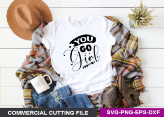 you go girl SVG t shirt design template