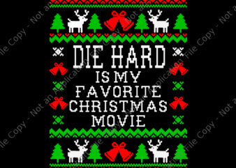 Die Hard Is My Favorite Christmas Movie Svg, Funny Ugly Christmas Svg, Christmas Svg, Tree Christmas, Xmas Svg t shirt vector illustration