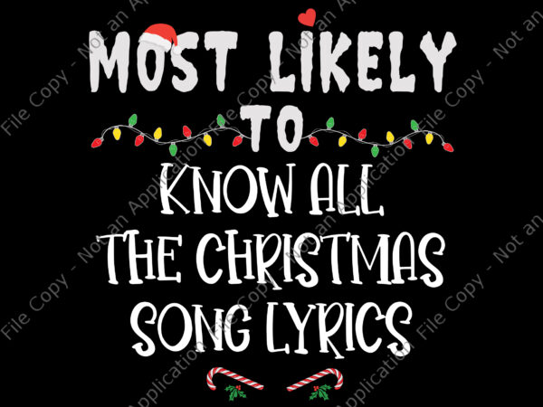 Crm138-most likely to christmas know all the christmas song lyrics svg, christmas svg, christmas song lyrics svg t shirt vector file