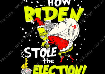 Anti-Biden How Biden Stole The Election Christmas Png, Biden Christmas Png, Anti-Biden Png, Christmas Png t shirt vector