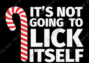 It’s Not Going To Lick Itself Christmas Svg, Candy Cane svg, Christmas Svg,