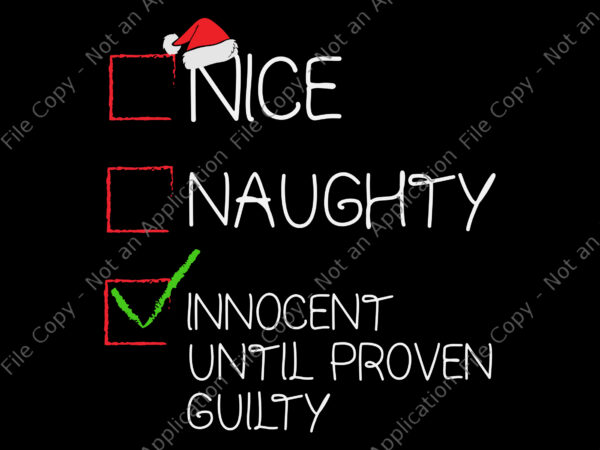 Nice naughty innocent until proven guilty christmas svg, christmas svg svg, funny christmas svg T shirt vector artwork