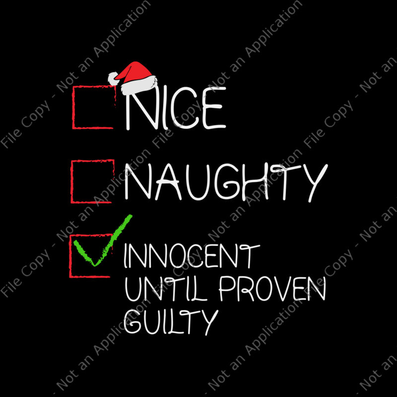 Nice Naughty Innocent Until Proven Guilty Christmas Svg, Christmas Svg Svg, Funny Christmas Svg