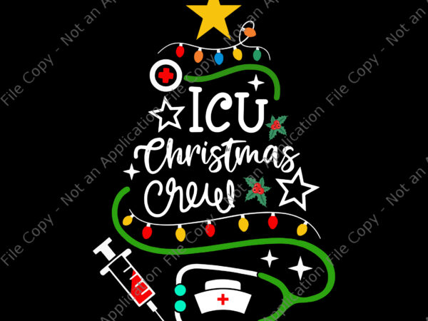 Icu christmas crew svg, nurse christmas svg, christmas svg, tree christmas svg t shirt design for sale