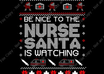 Be Nice To The Nurse Santa Watching Svg, Santa Nurse Svg, Nurse Svg, Christmas Svg, Santa Christmas