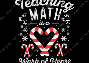 Teaching Math is a Work Of Heart Svg, Christmas Candy Cane Work of Heart Math Teacher Svg, Teacher Math Svg, Christmas Svg t shirt designs for sale