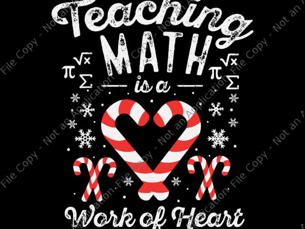 Teaching math is a work of heart svg, christmas candy cane work of heart math teacher svg, teacher math svg, christmas svg t shirt designs for sale