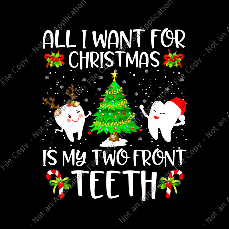 All I want for Christmas is My Two Front Teeth Png, Teeth Christmas Png, Tree Christmas Png, Christmas Png