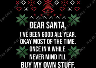 Dear Sanra I’ve Been Good All Year Svg, Ugly Christmas Sweater Dear Santa Claus Wish List, Christmas Svg, Santa Svg t shirt vector illustration