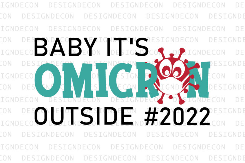 Omicron SARS-CoV-2 handwritten CORONAVIRUS quotes ‘Baby it’s Omicron Outside #2022’ T-shirt Design Template. Typography of Omicron variant of Covid-19.