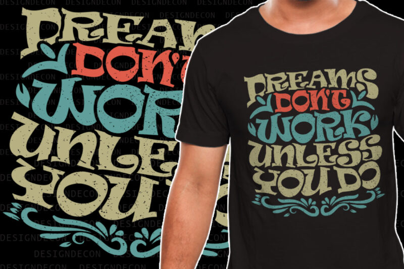 Dreams Don’t work Unless you do inspirational motivational quote colorful modern ink print calligraphy t-shirt design template