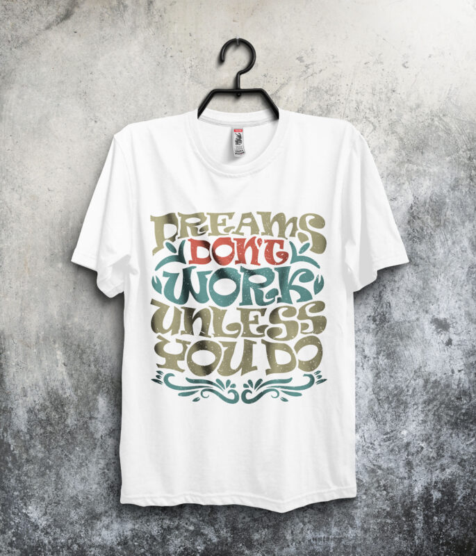 Dreams Don’t work Unless you do inspirational motivational quote colorful modern ink print calligraphy t-shirt design template