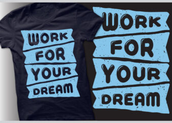 Work for Your Dream Inspirational Motivational Quote Colorful Retro Vintage Modern Typography T-shirt Design Template
