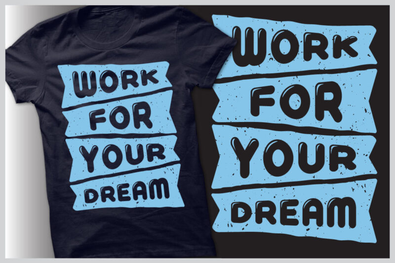 Work for Your Dream Inspirational Motivational Quote Colorful Retro Vintage Modern Typography T-shirt Design Template